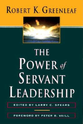 The Power of Servant-Leadership - Greenleaf, Robert K, and Spears, Larry C (Editor)