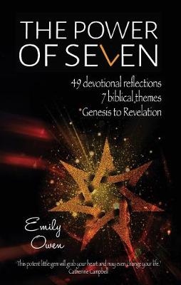 The Power of Seven: 49 Devotional Reflections, 7 Biblical Themes, Genesis to Revelation - Owen, Emily