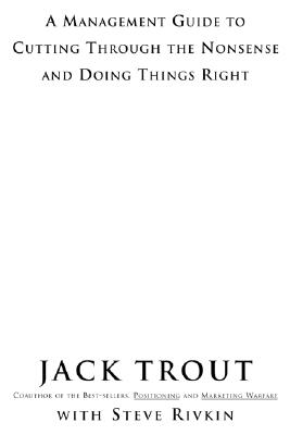 The Power of Simplicity: A Management Guide to Cutting Through the Nonsense and Doing Things Right - Trout, Jack