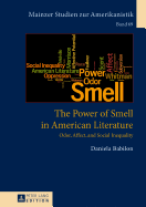 The Power of Smell in American Literature: Odor, Affect, and Social Inequality
