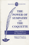 The Power of Sympathy and the Coquette