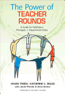 The Power of Teacher Rounds: A Guide for Facilitators, Principals, & Department Chairs