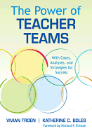 The Power of Teacher Teams: With Cases, Analyses, and Strategies for Success