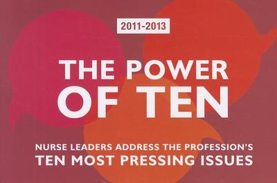 The Power of Ten: Nurse Leaders Address the Profession's Ten Most Pressing Issues - Sigma Theta Tau International (Creator)