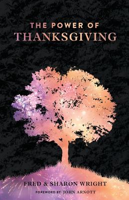 The Power of Thanksgiving - Wright, Fred, and Wright, Sharon