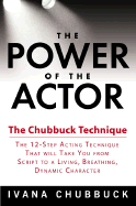 The Power of the Actor: The Chubbuck Technique - Chubbuck, Ivana