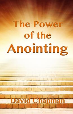 The Power of the Anointing - Chapman, David, Dr.