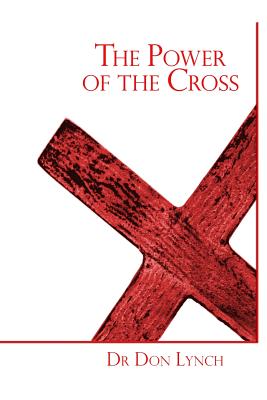 The Power of the Cross: FreedomMinistry Level 1 Seminar - Lynch, Don