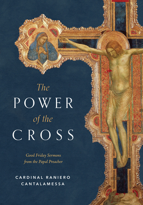 The Power of the Cross: Good Friday Sermons from the Papal Preacher - Cantalamessa, Raniero