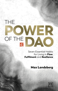 The Power of the Dao: Seven Essential Habits for Living in Flow, Fulfilment and Resilience