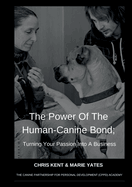 The Power of the Human-Canine Bond; Turning Your Passion Into a Business