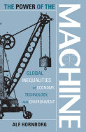 The Power of the Machine: Global Inequalities of Economy, Technology, and Environment Volume 1