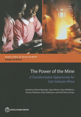 The Power of the Mine: A Transformative Opportunity for Sub-Saharan Africa - Ghosh Banerjee, Sudeshna, and Romo, Zayra, and McMahon, Gary