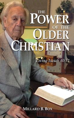 The Power of the Older Christian - Box, Millard B, and Williams, Nancy E (Editor)