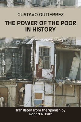 The Power of the Poor in History - Gutirrez, Gustavo