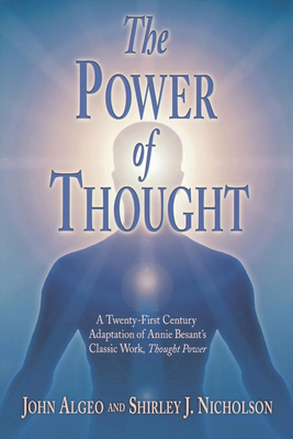 The Power of Thought: A Twenty-First Century Adaptation of Annie Besant's Classic Work, Thought Power - Algeo, John, Ph.D., and Nicholson, Shirley