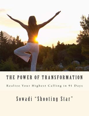 The Power of Transformation: Realize Your Highest Calling in 91 Days - "shooting Star", Sowadi