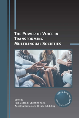 The Power of Voice in Transforming Multilingual Societies - Gspandl, Julia (Editor), and Korb, Christina (Editor), and Heiling, Angelika (Editor)