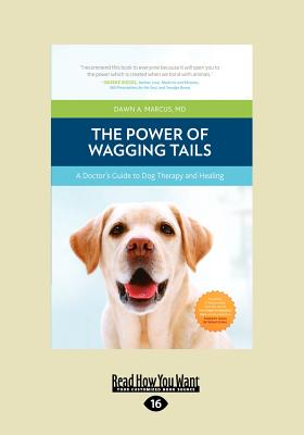 The Power of Wagging Tails: A Doctor's Guide to Dog Therapy and Healing - Marcus, Dawn