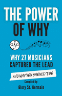 The Power of Why 27 Musicians Captured the Lead: And Why You Should Too