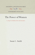 The Power of Women: A Topos in Medieval Art and Literature