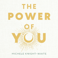 The Power of You: Manifest Your Wildest Dreams in Seven Steps