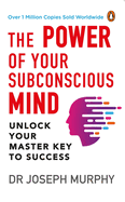 The Power of Your Subconscious Mind (Premium Paperback, Penguin India): A personal transformation and development book, understanding human psychology and thinking by Dr Joseph Murphy