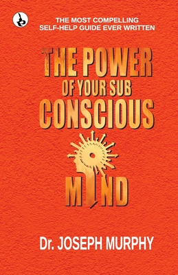 The Power of your Subconscious Mind - Murphy, Joseph