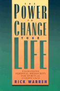 The Power to Change Your Life: Exchanging Personal Mediocrity for Spiritual Significance