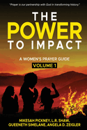 The POWER to Impact "A Women's Prayer Guide " Volume 1