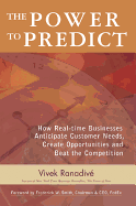 The Power to Predict: How Real-Time Businesses Anticipate Customer Needs, Create Opportunities, and Beat the Competition
