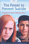 The Power to Prevent Suicide: A Guide for Teens Helping Teens