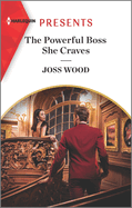 The Powerful Boss She Craves: A Spicy Billionaire Boss Romance