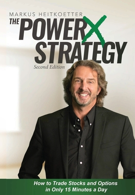 The PowerX Strategy: How to Trade Stocks and Options in Only 15 Minutes a Day - Heitkoetter, Markus