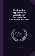 The Practical Application of Auscultatory Percussion by Continuous Vibration