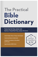 The Practical Bible Dictionary: Featuring the King James and Barbour Simplified King James Versions