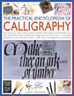 The Practical Encyclopedia of Calligraphy: Everything You Need to Know about Materials, Techniques and Equipment, Plus Over 50 Beautiful Step-By-Step Lettering Projects and More Than 12 Complete Alphabets to Copy and Learn, Shown in 800 Colour... - Mehigan, Janet, and Mehigan, Jan