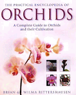 The Practical Encyclopedia of Orchids: The Complete Guide to Orchids and Their Cultivation