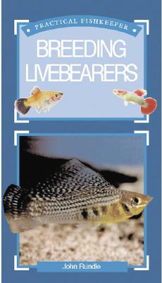 The Practical Fishkeeper's Guide to Breeding Livebearers - Rundle, John
