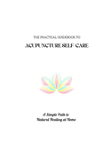 The Practical Guidebook to Acupuncture Self-Care: A Simple Path to Natural Healing at Home