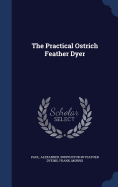 The Practical Ostrich Feather Dyer