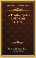 The Practical Speller and Definer (1897)