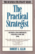 The Practical Strategist: Business & Corporate Strategy for the 1990s