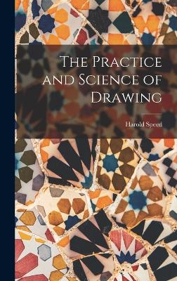 The Practice and Science of Drawing - Speed, Harold