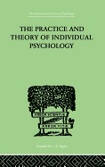 The Practice And Theory Of Individual Psychology