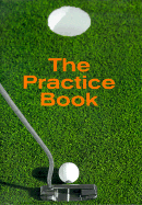 The Practice Book: Golf - Vanden Berge, Joerg