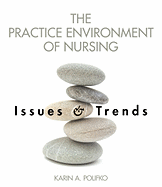 The Practice Environment of Nursing: Issues and Trends