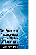 The Practice of Autosuggestion by the Method of Emile Couac