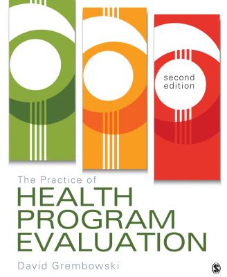 The Practice of Health Program Evaluation - Grembowski, David E E