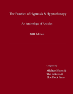 The Practice of Hypnosis & Hypnotherapy, 2011 Edition: An Anthology of Articles